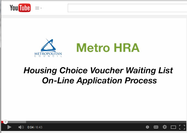 Video instructions for completing the Metro HRA Housing Choice Voucher application process. Video instructions for completing the Metro HRA Housing Choice Voucher application process.